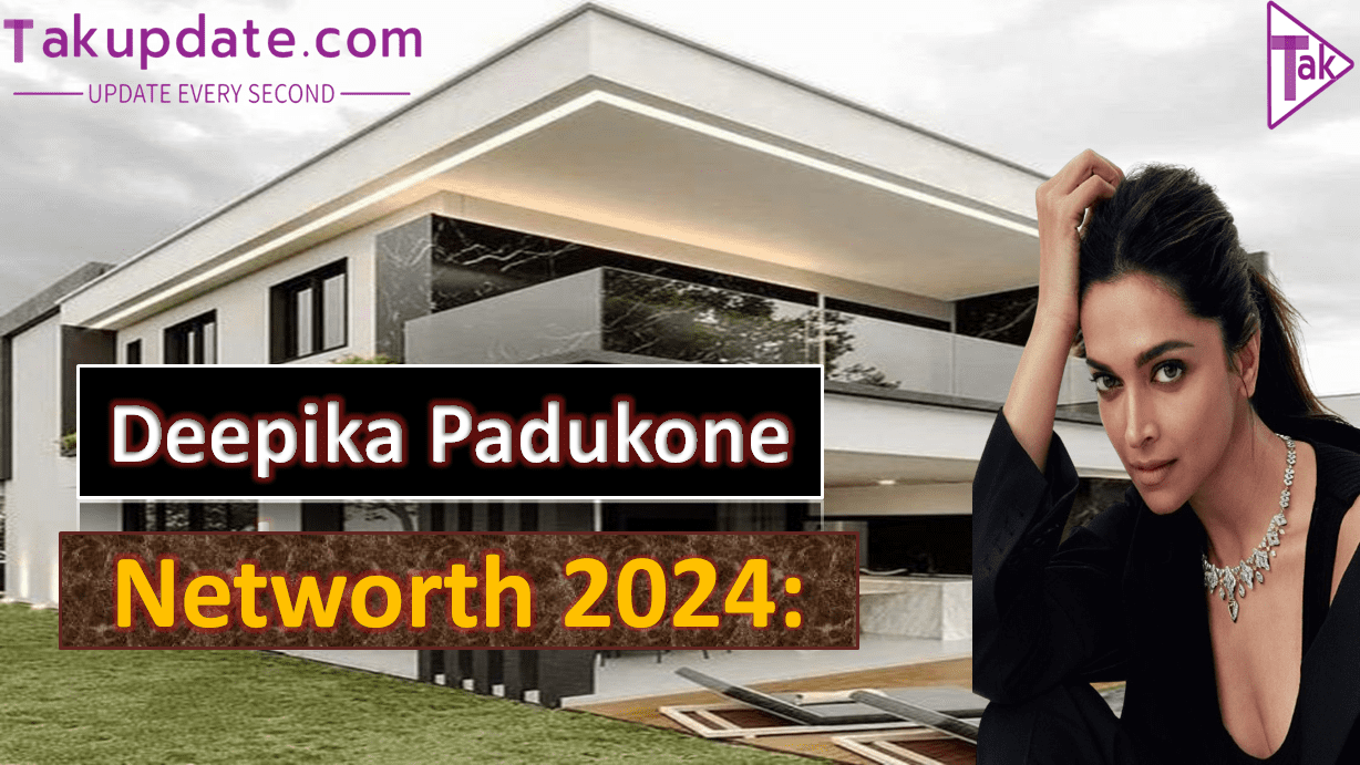 Deepika Padukone Networth 2024: जानिए दीपिका पादुकोन की नेटवर्थ 2024 में, और उनके बारे में विस्तार से