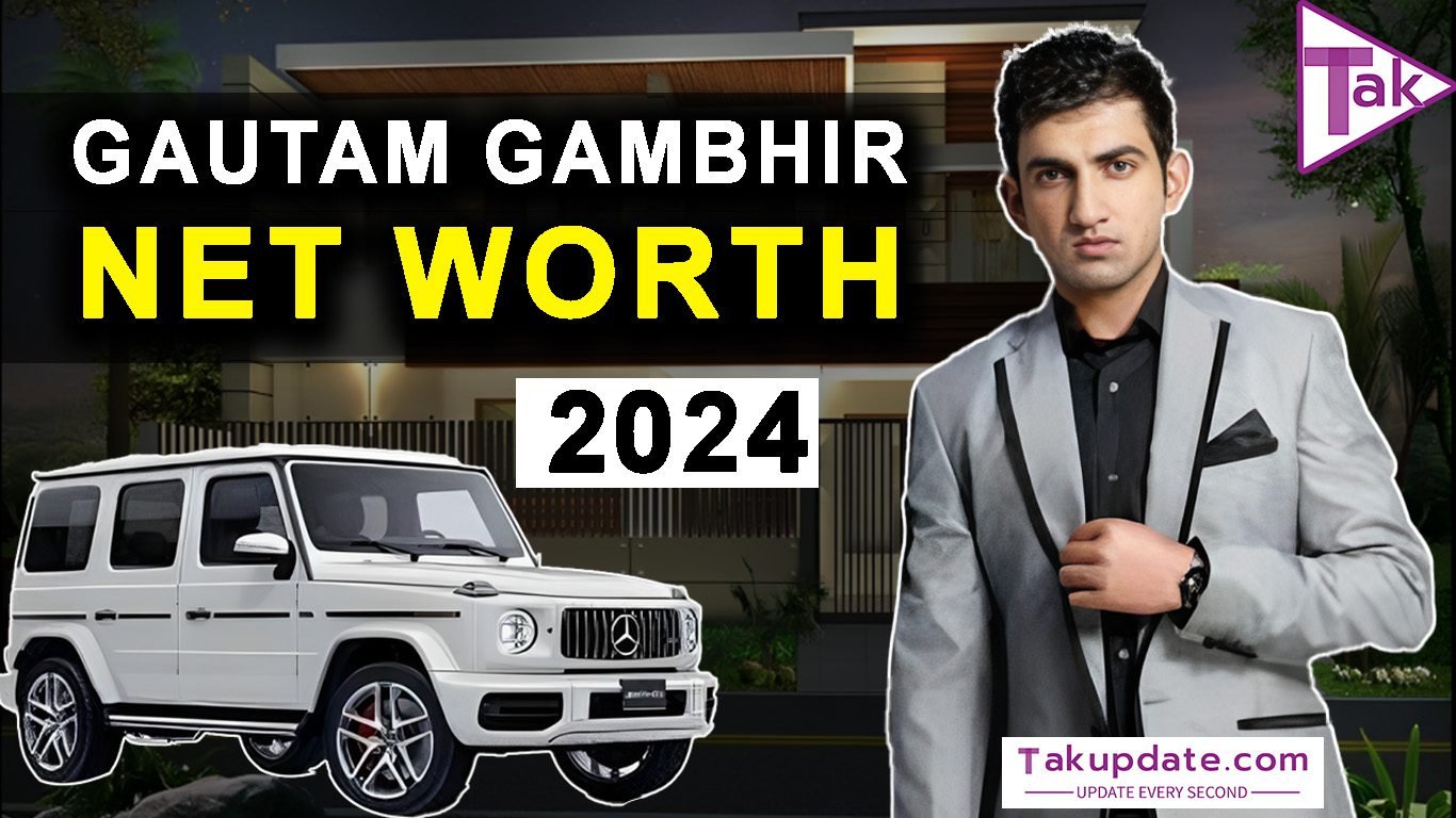 Gautam Gambhir Net Worth 2024 :